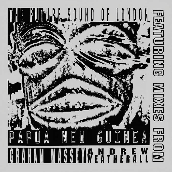 The Future Sound Of London – Papua New Guinea