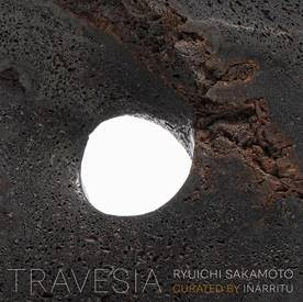 Ryuichi Sakamoto(坂本龍一) Curated By Iñárritu – Travesía
