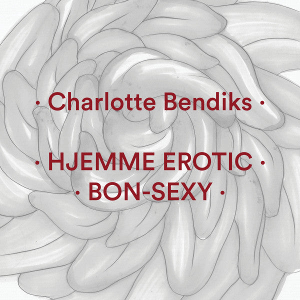 Charlotte Bendiks – Hjemme Erotic / Bon-Sexy
