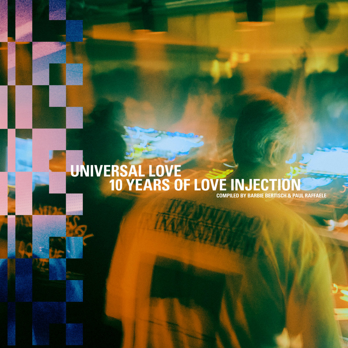 Various - Universal Love: 10 Years of Love Injection compiled by Barbie Bertisch & Paul Raffaele【近日入荷予定】