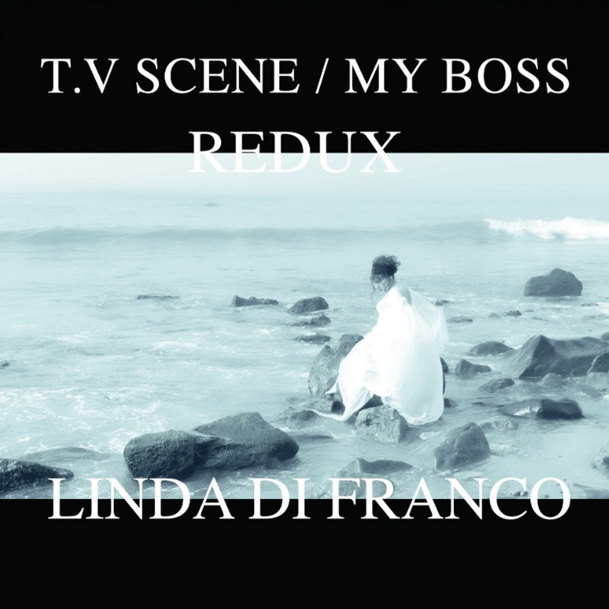 Linda Di Franco – "Redux"- T.V. Scene / My Boss