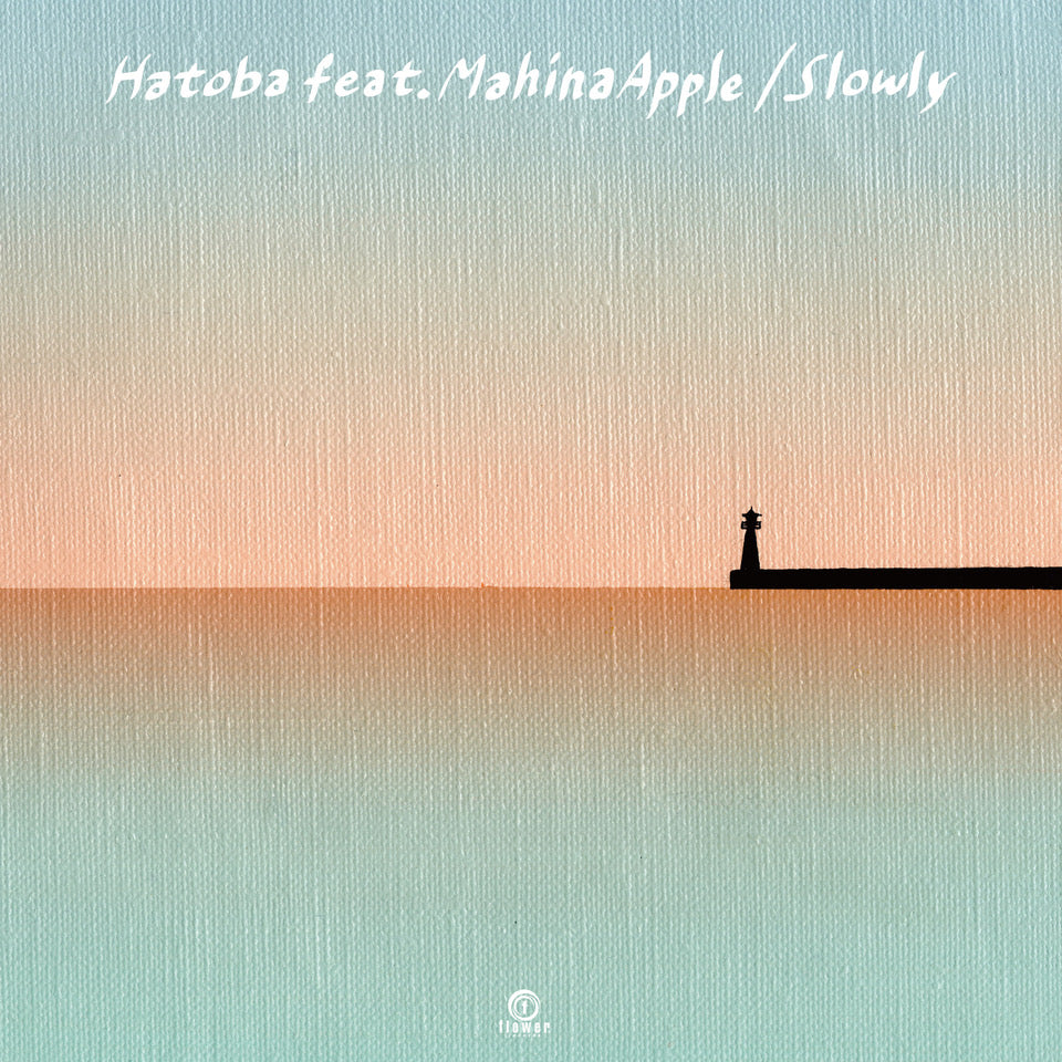 Slowly feat. Mahina Apple - Hatoba