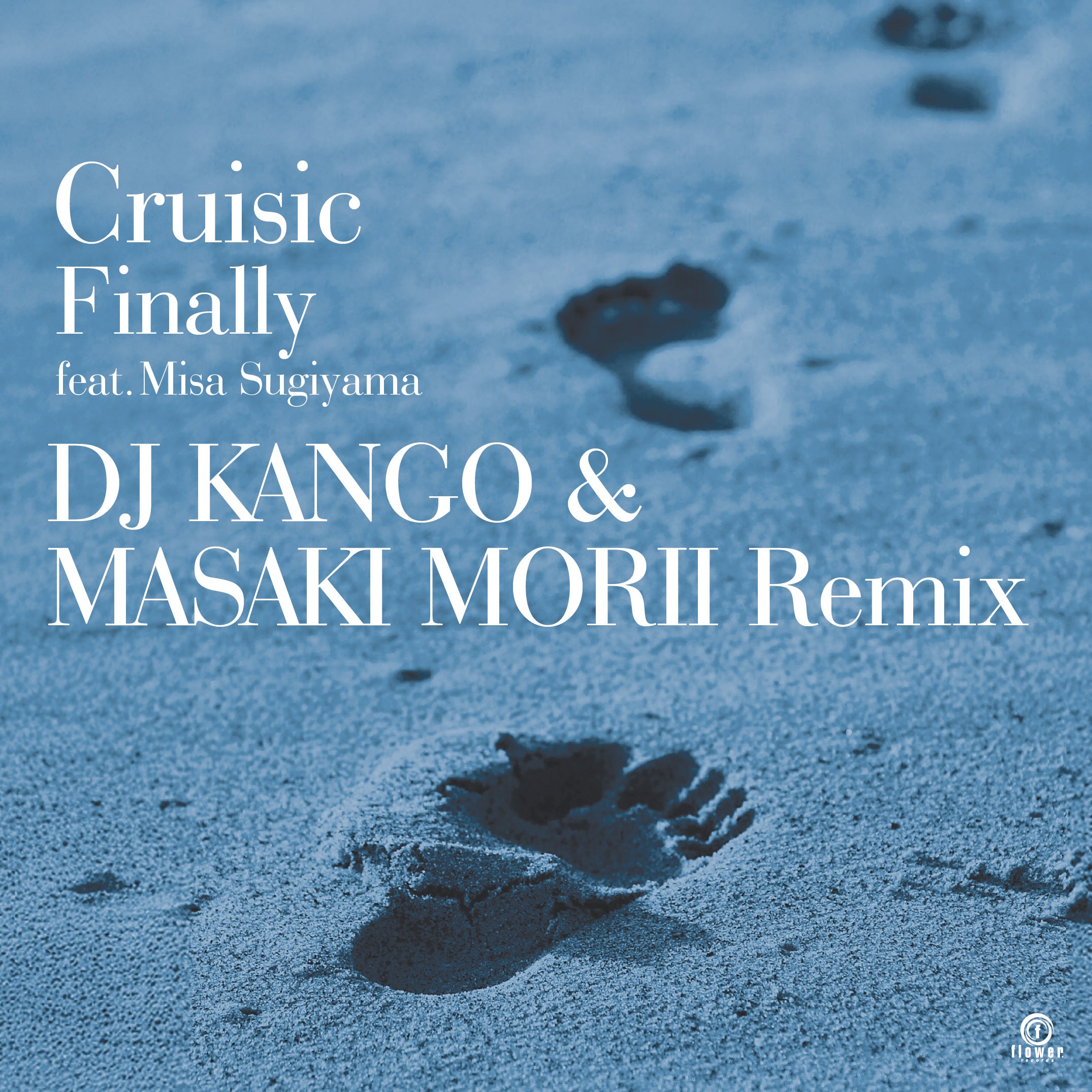 Cruisic feat. Misa Sugiyama - Finally (DJ KANGO & MASAKI MORII Remix)【8/5発売予定】