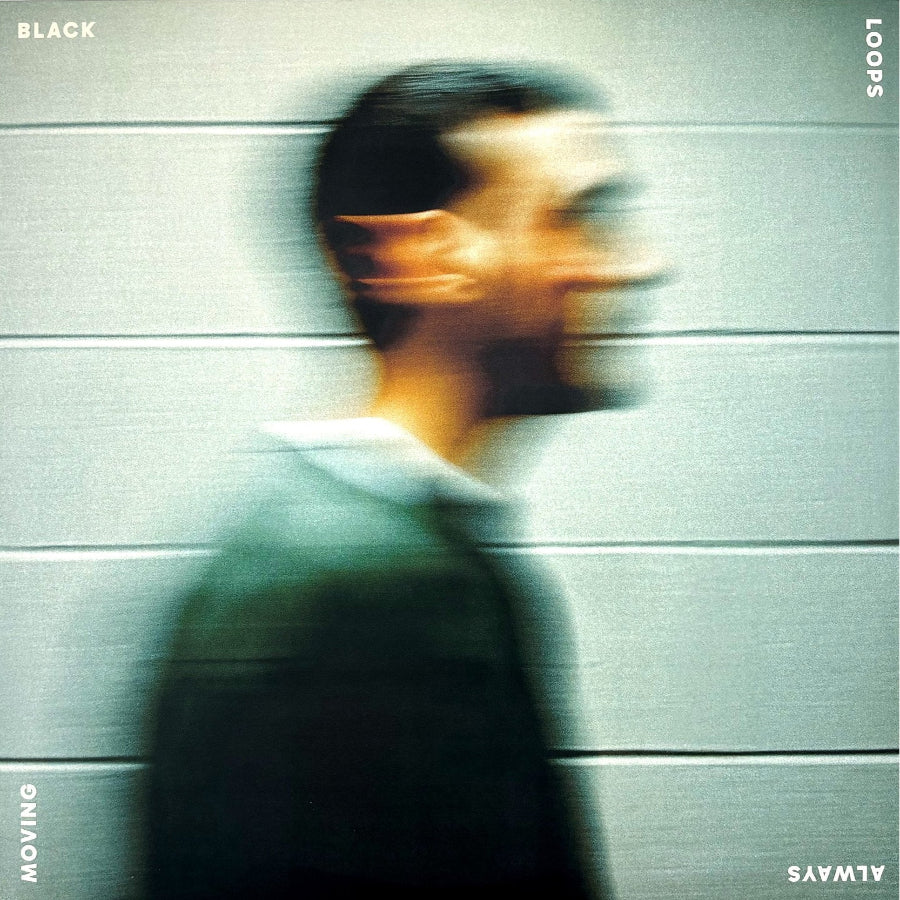 Black Loops - Always Moving