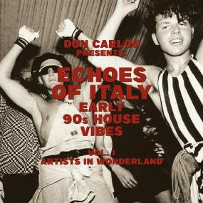 Various / Don Carlos - Echoes Of Italy Artists In Wonderland: Early 90s House Vibes Vol. 1