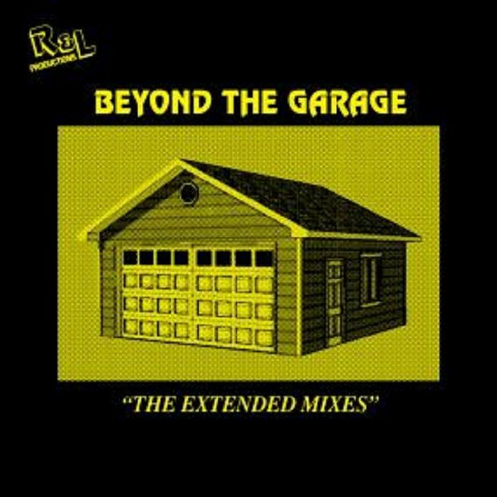 R&L Productions – Beyond The Garage: The Extended Mixes (Ft. Robert Owens)