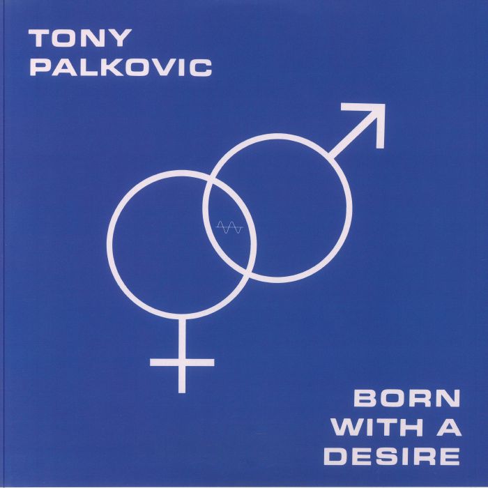 Tony Palkovic – Born With A Desire