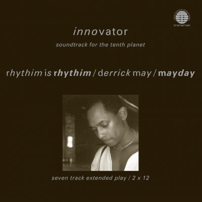 Rhythim Is Rhythim / Derrick May / Mayday – Innovator (Soundtrack For The Tenth Planet)