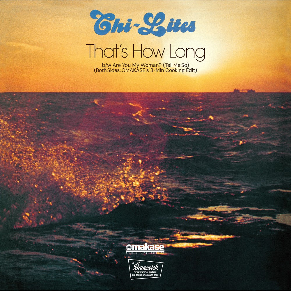 The Chi-Lites - That's How Long (OMAKASE's 3-Min Cooking Edit) / Are You My Woman? (Tell Me So)(OMAKASE's 3-Min Cooking Edit)【11825発売予定】