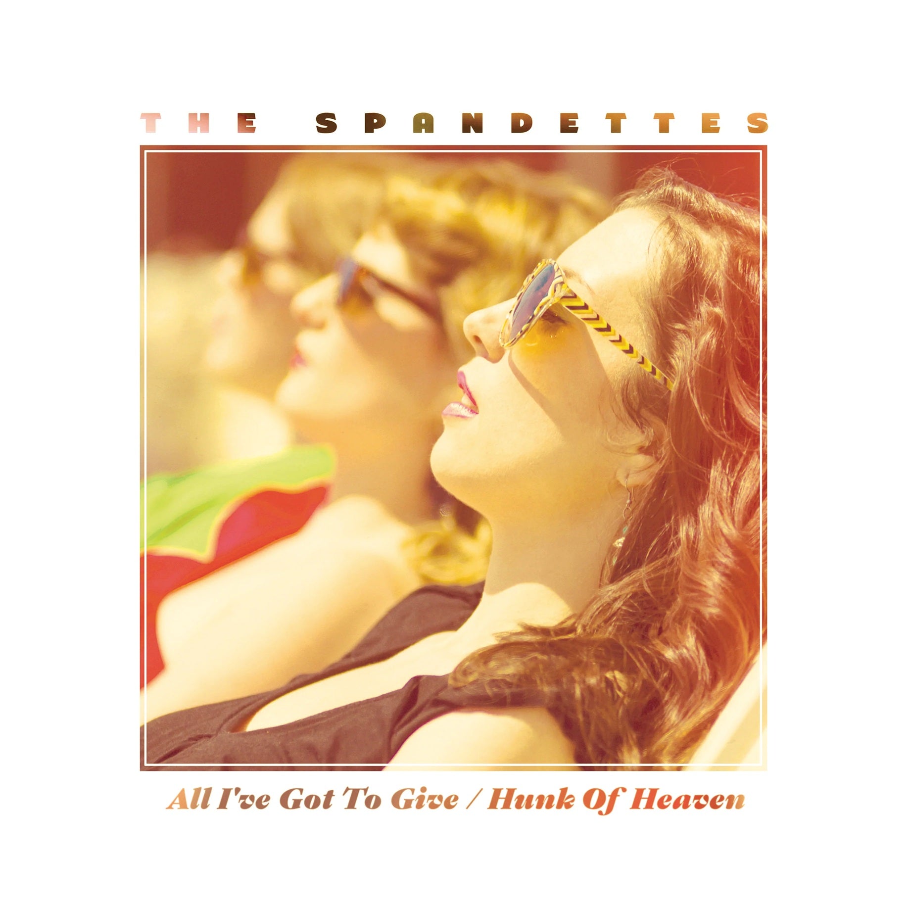 The Spandettes - All I've Got to Give / Hunk Of Heaven