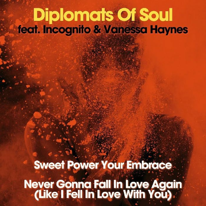 Diplomats Of Soul feat. Incognito & Vanessa Haynes - Sweet Power Your Embrace / Never Gonna Fall In Love Again (Like I Fell In Love With You)