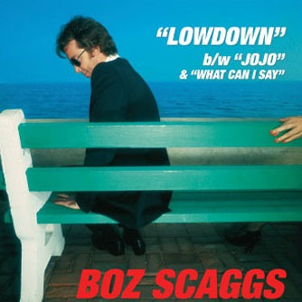 Boz Scaggs - Lowdown / JoJo / What Can I Say