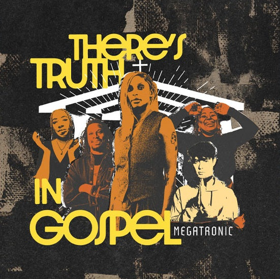 Megatronic - There’s Truth In Gospel EP