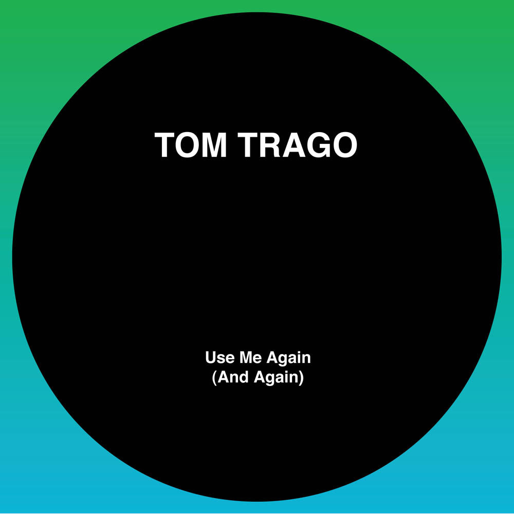 Tom Trago - Use Me Again (And Again) (LTD 2025 RP Edition) (Original Mix and Carl Craig Rework)