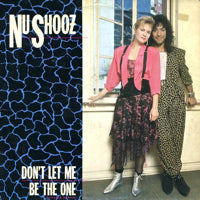 NU SHOOZ / DON'T LET ME BE THE ONE