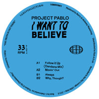 PROJECT PABLO / I WANT TO BELIEVE