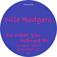 NILE RODGERS / DO WHAT YOU WANNA DO (MK & THE REFLEX MIXES)