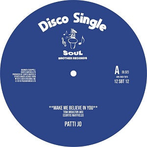 PATTI JO / MAKE ME BELIEVE IN YOU (TOM MOULTON MIX)