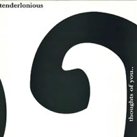 TENDERLONIOUS / THOUGHTS OF YOU EP