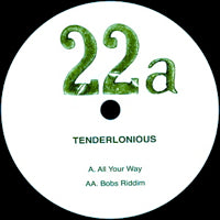 TENDERLONIOUS / ALL YOUR WAY / BOBS RIDDIM