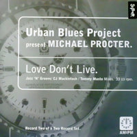 URBAN BLUES PROJECT presents MICHAEL PROCTER / LOVE DON'T LIVE - PART 2 (USED)