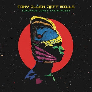 TONY ALLEN & JEFF MILLS / TOMORROW COMES THE HARVEST (10 inch)