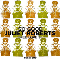 JULIET ROBERTS / SO GOOD / FREE LOVE 98