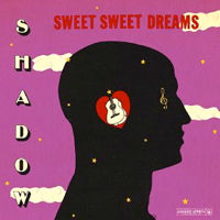 SHADOW / SWEET SWEET DREAMS (LP)