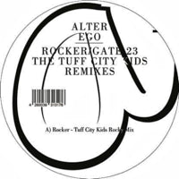 ALTER EGO / ROCKER / GATE 23 (THE TUFF CITY KIDS REMIX)