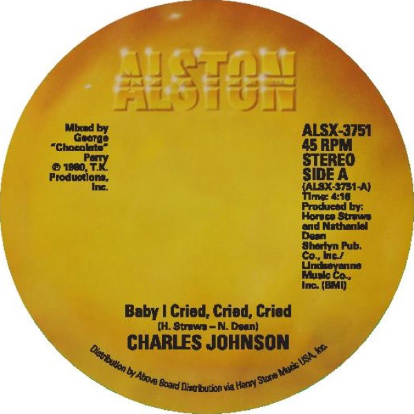 CHARLES JOHNSON / BABY I CRIED, CRIED, CRIED / NEVER HAD A LOVE SO GOOD (7 inch)