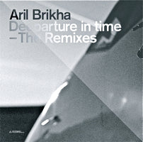 ARIL BRIKHA / DEEPARTURE IN TIME -THE REMIXES