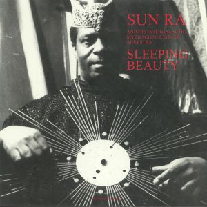SUN RA & HIS INTERGALACTIC MYTH SCIENCE SOLAR ARKESTRA / SLEEPING BEAUTY (2017 REPRESS)