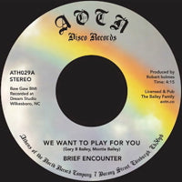 BRIEF ENCOUNTER / WE WANT TO PLAY FOR YOU (7 inch)