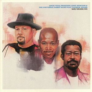 LOUIE VEGA pres. LEROY BURGESS & THE UNIVERSAL ROBOT BAND / BARELY BREAKING EVEN (feat.PATRICK ADAMS)