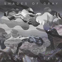 SHADES OF GRAY / UNDER MY SKIN