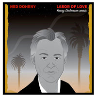 NED DOHENY / LABOR OF LOVE (KENNY DICKENSON REMIX) -RSD LIMITED-