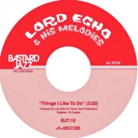 LORD ECHO & HIS MELODIES / THINGS I LIKE TO DO / LONG TIME NO SEE (7 inch)