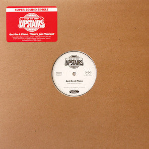 UPSTAIRS / GET ON A PLANE / YOU'RE JUST YOURSELF