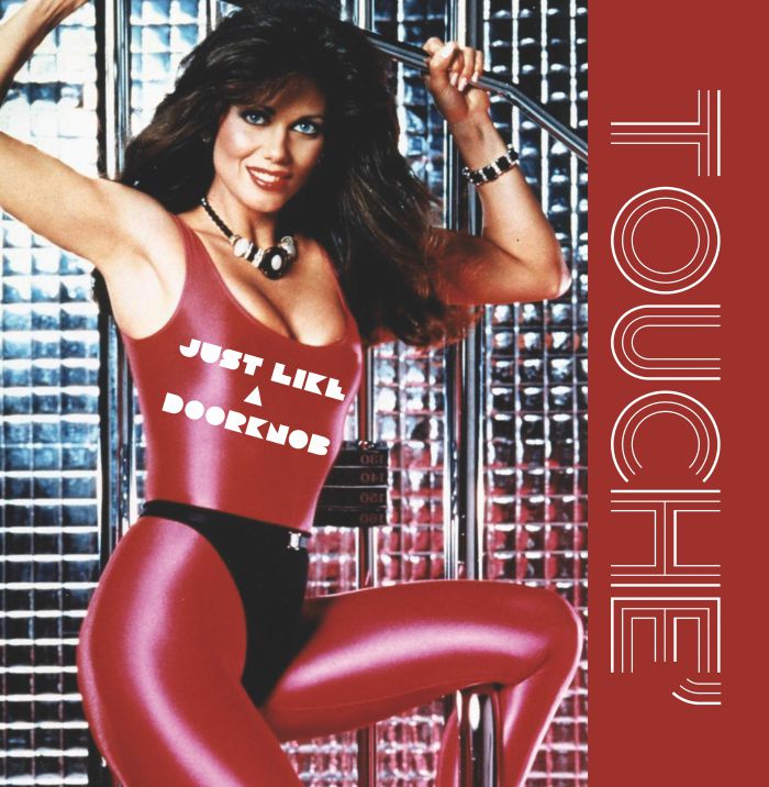 TOUCHE / JUST LIKE A DOORKNOB (REMASTERED)
