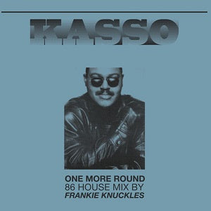 Kasso – One More Round / Walkman (86 House Frankie Knuckeles Mixes)