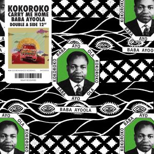 KOKOROKO / BABA AYOOLA / CARRY ME HOME