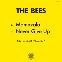 THE BEES / MAMEZALA / NEVER GIVE UP