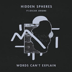 HIDDEN SPHERES / WORDS CAN'T EXPLAIN (feat. OSCAR JEROME)
