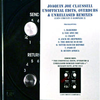 JOAQUIN JOE CLAUSSELL / THE UNOFFICIAL EDITS,OVERDUBS & UNRELEASED REMIXES.PROMO3(CD)