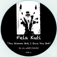 FELA KUTI / YOU GIMME SH*T, I GIVE YOU SH*TK CIV EDIT