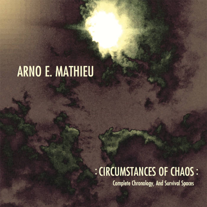 ARNO E. MATHIEU / CIRCUMSTANCES OF CHAOS-COMPLETE CHRONOLOGY & SURVIVAL SPACES(CD)