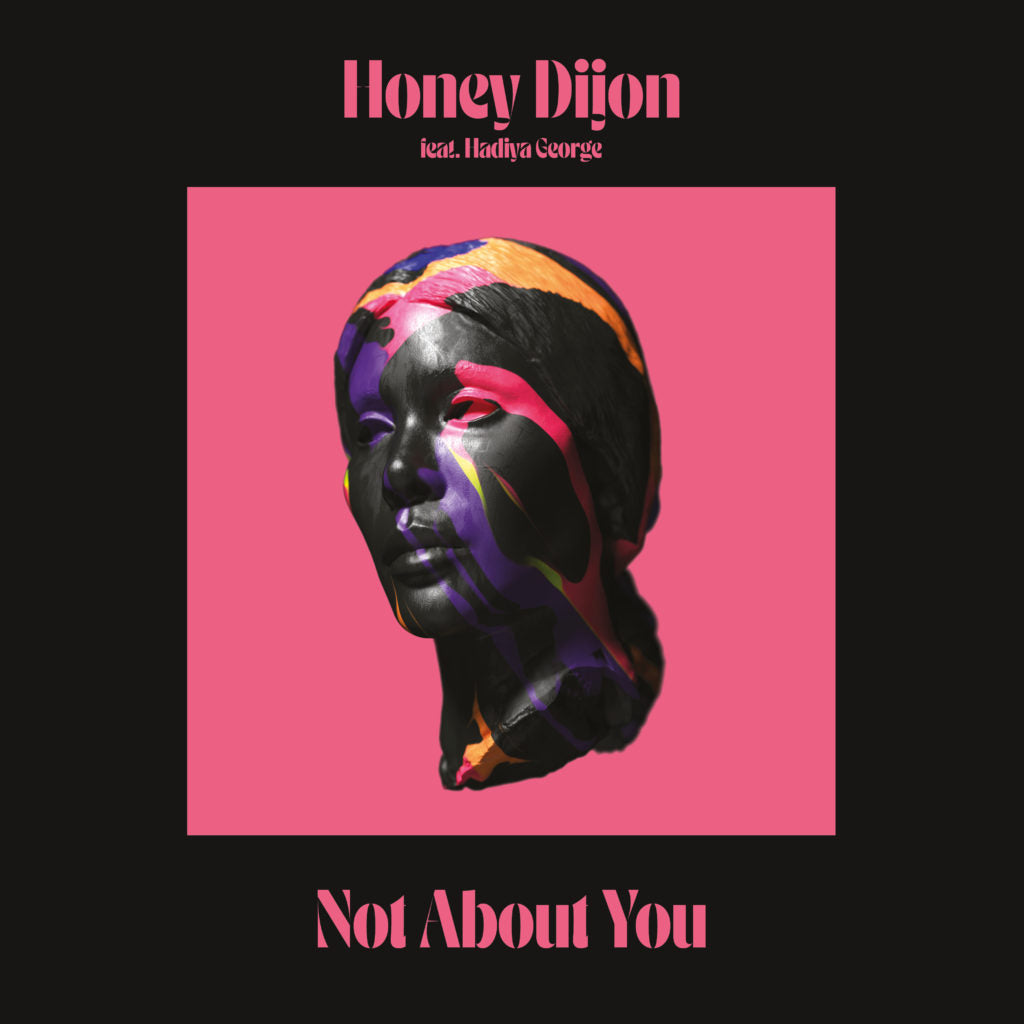 HONEY DIJON / NOT ABOUT YOU (feat. HADIYA GEORGE)