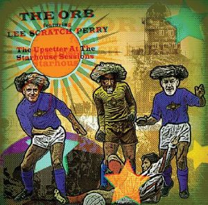 THE ORB / THE UPSETTER AT THE STARHOUSE SESSIONS(ft.LEE SCRATCH PERRY)(LP)