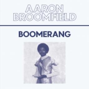 AARON BROOMFIELD / BOOMERANG