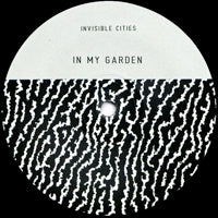 INVISIBLE CITIES / IN MY GARDEN